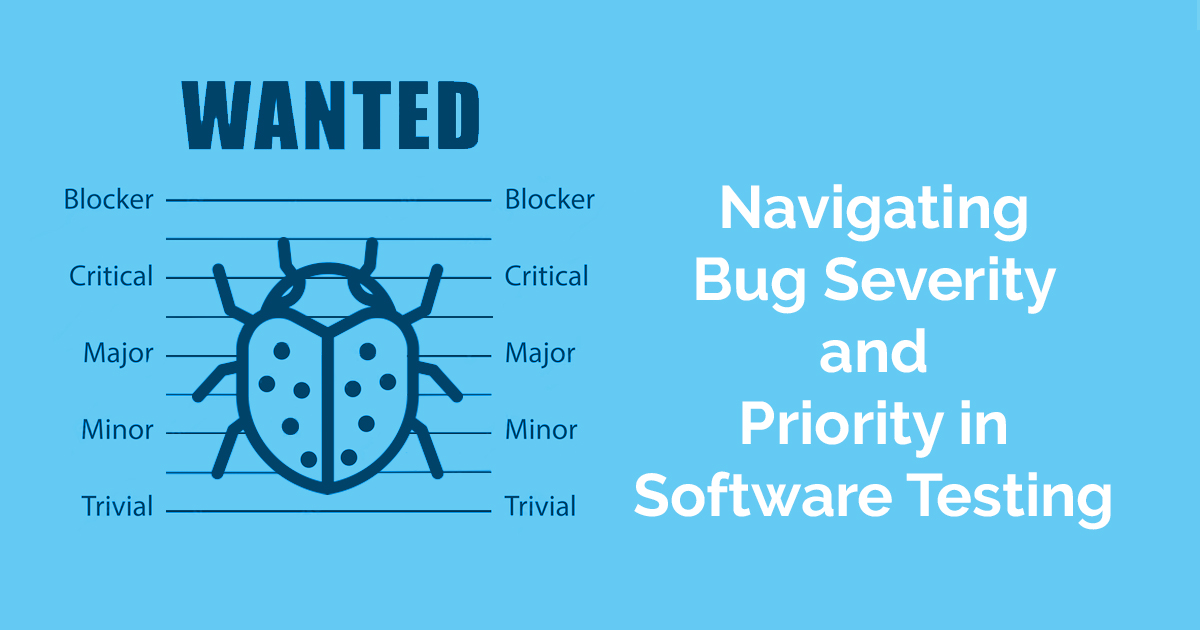 Navigating Bug Severity and Priority in Software Testing - Infobest ...